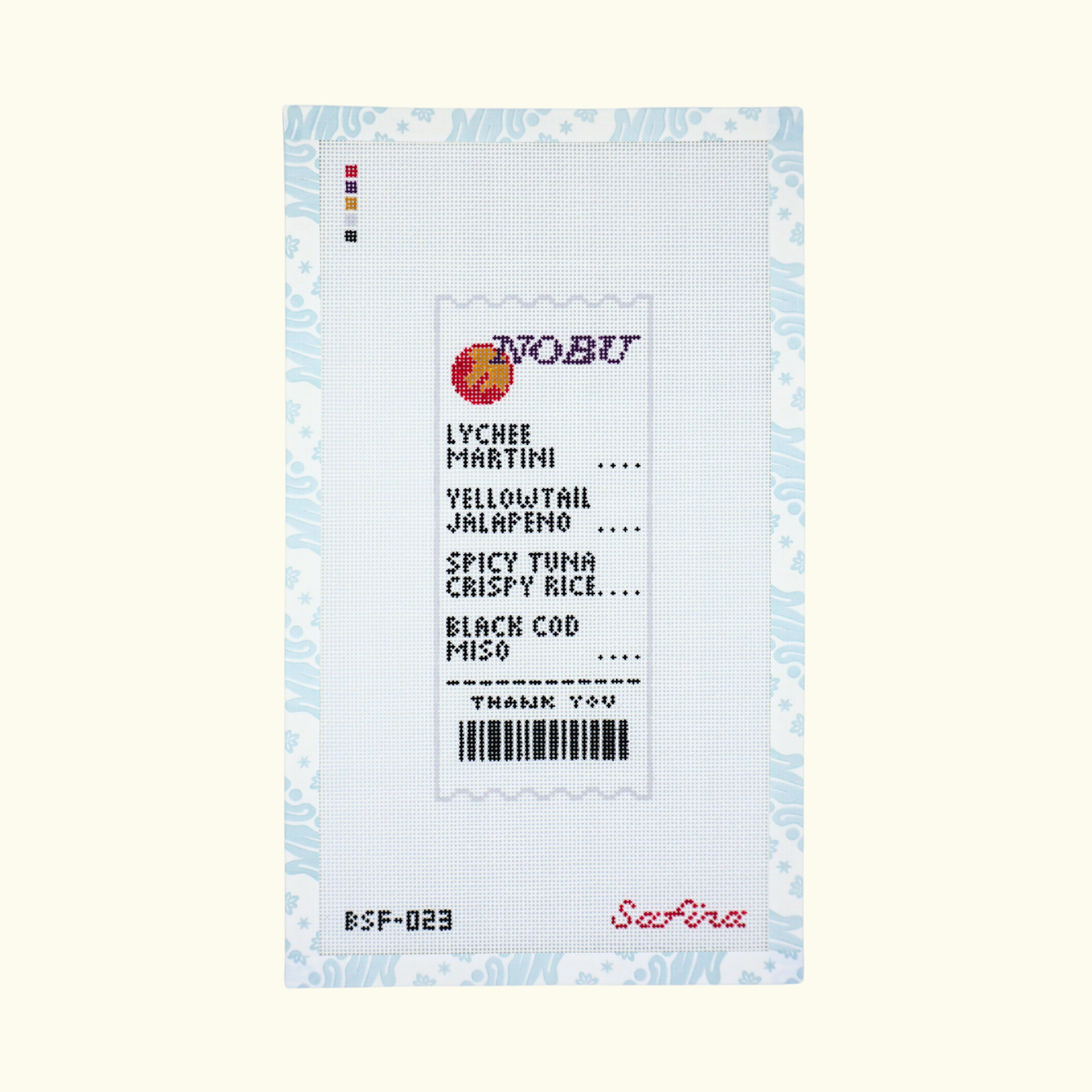 Nobu receipt needlepoint canvas with list of menu items lychee martini yellowtail jalapeno spicy tuna crispy rice black cod miso